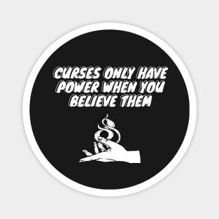 Curses only have power when you believe them Practical Magic Magnet